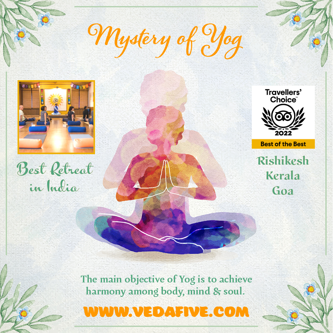 Mystery of Yog at Veda5 Rishikesh Kerala Goa India
